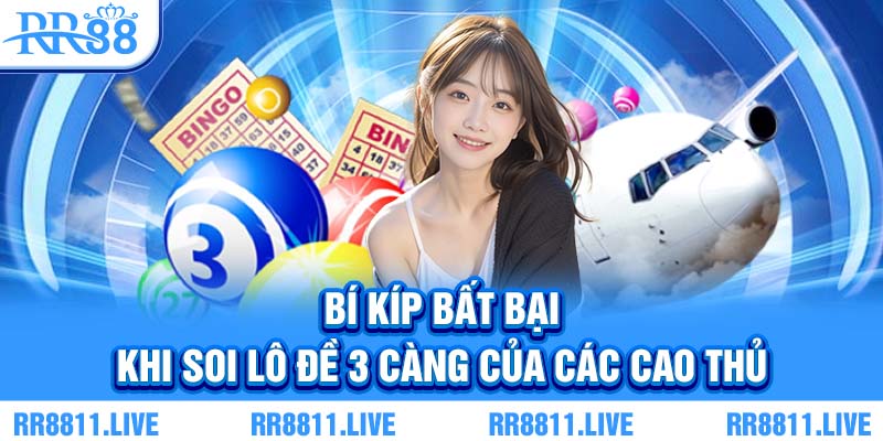 Bí kíp bất bại khi soi lô đề 3 càng của các cao thủ