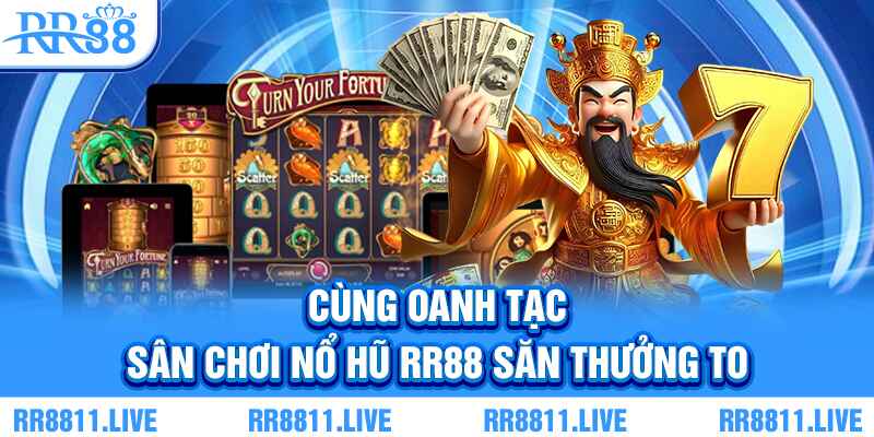 Cùng oanh tạc sân chơi nổ hũ RR88 săn thưởng to