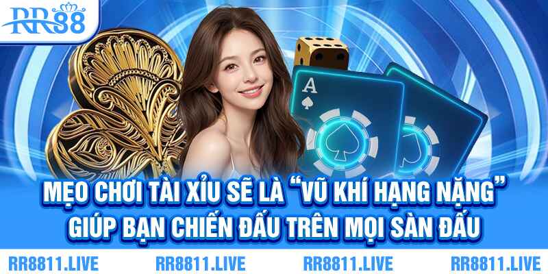 Mẹo chơi Tài Xỉu sẽ là “vũ khí hạng nặng” giúp bạn chiến đấu trên mọi sàn đấu