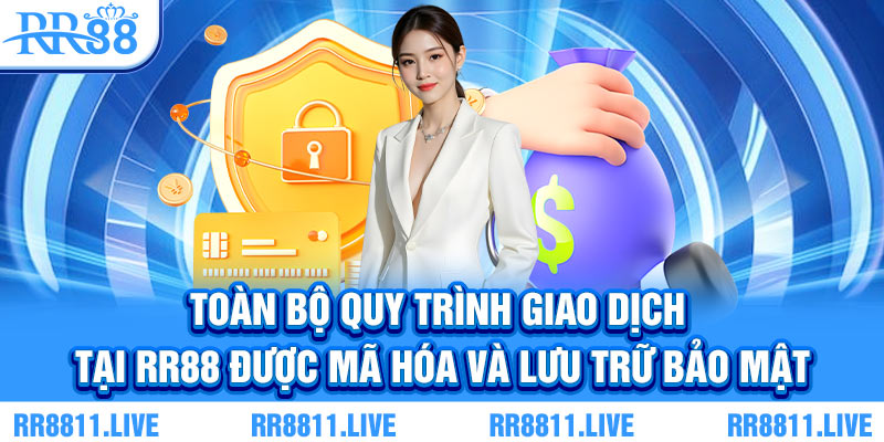 Toàn bộ quy trình giao dịch tại RR88 được mã hóa và lưu trữ bảo mật